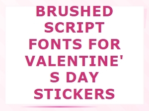 Brushed Script Fonts for Loving Valentine's Day Stickers